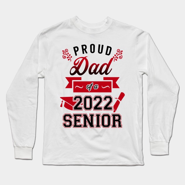 Proud Dad of a 2022 Senior Long Sleeve T-Shirt by KsuAnn